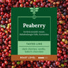 Single origin, Specialty Indian Peaberry Coffee. Tasting notes include cherry vanilla, baker's chocolate with a velvety mouthfeel.